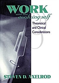 Work and the Evolving Self : Theoretical and Clinical Considerations (Paperback)