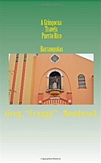A Gringocua Travels Puerto Rico Barranquitas (Paperback)