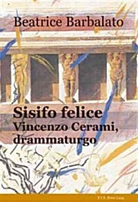 Sisifo Felice: Vincenzo Cerami, Drammaturgo (Paperback)