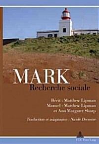 Mark: Recherche Sociale: R?it: Matthew Lipman / Manuel: Matthew Lipman Et Ann Margaret Sharp / Traduction Et Adaptation: Nicole Decostre (Paperback)