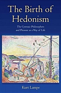 The Birth of Hedonism: The Cyrenaic Philosophers and Pleasure as a Way of Life (Hardcover)