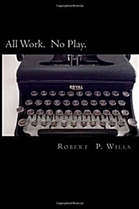 All Work. No Play (Paperback)