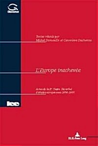 LEurope Inachev?: Actes de la X E Chaire Glaverbel d?udes Europ?nnes 2004-2005 (Paperback)