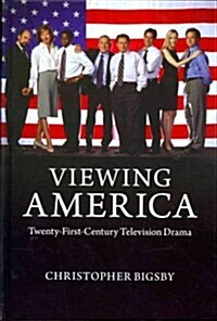 Viewing America : Twenty-First-Century Television Drama (Hardcover)