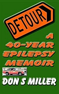 Detour: A 40-Year Epilepsy Memoir: In 1974, My Life Took a Strange Detour (Paperback)
