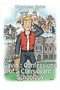 Gavin: Confessions of a Clairvoyant Schoolboy (Paperback)