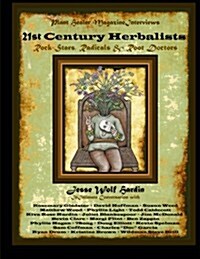 21st Century Herbalists: Rock Stars, Radicals & Root Doctors (Paperback)