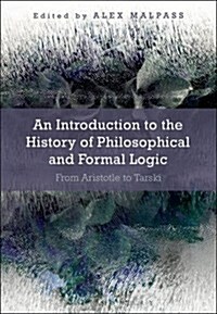 The History of Philosophical and Formal Logic : From Aristotle to Tarski (Paperback)