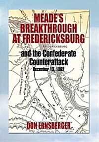 Meades Breakthrough at Fredericksburg (Hardcover)