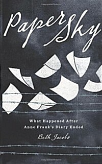 Paper Sky: What Happened After Anne Franks Diary Ended (Paperback)