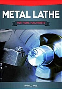 Metal Lathe for Home Machinists (Paperback)