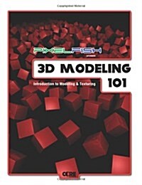 3D Modeling: 101: Introduction to Modeling & Texturing (Paperback)