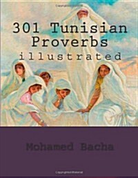 301 Tunisian Proverbs: Illustrated (Paperback)