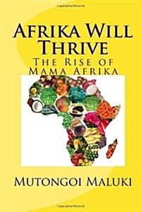 Afrika Will Thrive: The Rise of Mama Afrika (Paperback)