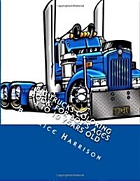 Big Trucks Coloring Book: For Boys Ages 4 to 10 Years Old (Paperback)