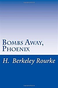 Bombs Away, Phoenix (Paperback)