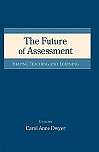 The Future of Assessment : Shaping Teaching and Learning (Paperback)