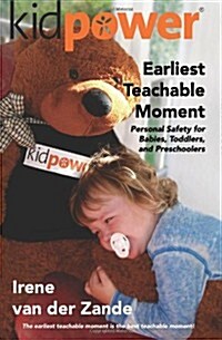 Earliest Teachable Moment: Personal Safety for Babies, Toddlers, and Preschoolers (Paperback)