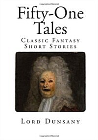 Fifty-One Tales: Classic Fantasy Short Stories (Paperback)