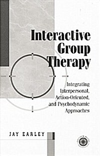 Interactive Group Therapy : Integrating, Interpersonal, Action-Orientated and Psychodynamic Approaches (Paperback)