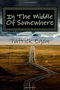 In the Middle of Somewhere: Laptop Dispatches from the Heartland (Paperback)