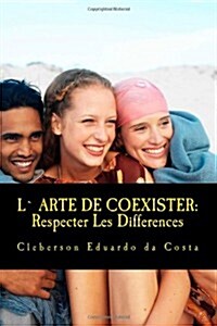 L` Arte de Coexister: Respecter Les Differences (Paperback)