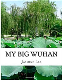 My Big Wuhan: I Always Dream about My Hometown Wuhan (Paperback)