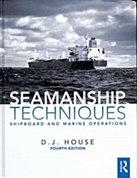 Seamanship Techniques : Shipboard and Marine Operations (Hardcover, 4 New edition)