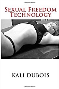 Sexual Freedom Technology (Paperback)