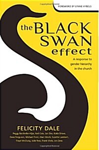 The Black Swan Effect: A Response to Gender Hierarchy in the Church (Paperback)