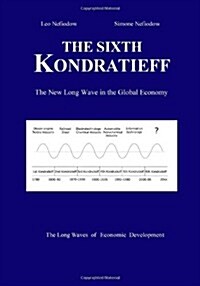 The Sixth Kondratieff: A New Long Wave in the Global Economy (Paperback)