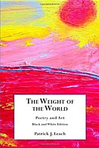 The Weight of the World: Poetry and Art (Paperback)