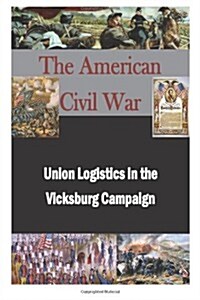 Union Logistics in the Vicksburg Campaign (Paperback)
