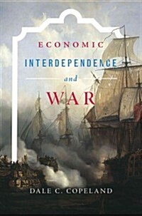 Economic Interdependence and War (Paperback)