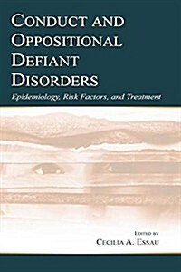 Conduct and Oppositional Defiant Disorders : Epidemiology, Risk Factors, and Treatment (Paperback)