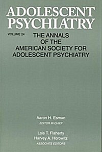 Adolescent Psychiatry, V. 24 : Annals of the American Society for Adolescent Psychiatry (Paperback)
