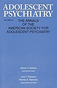 Adolescent Psychiatry, V. 22 : Annals of the American Society for Adolescent Psychiatry (Paperback)