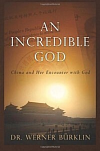 An Incredible God: China and Her Encounter with God (Paperback)