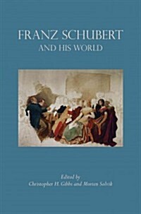 Franz Schubert and His World (Hardcover)