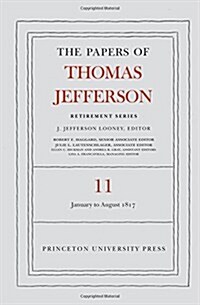 The Papers of Thomas Jefferson: Retirement Series, Volume 11: 19 January to 31 August 1817 (Hardcover, Edited by J. Je)