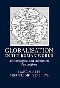 Globalisation and the Roman World : World History, Connectivity and Material Culture (Hardcover)