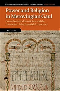 Power and Religion in Merovingian Gaul : Columbanian Monasticism and the Frankish Elites (Hardcover)