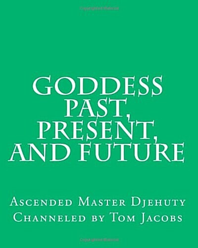 Goddess Past, Present, and Future (Paperback, Large Print)