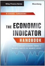 The Economic Indicator Handbook: How to Evaluate Economic Trends to Maximize Profits and Minimize Losses (Hardcover)