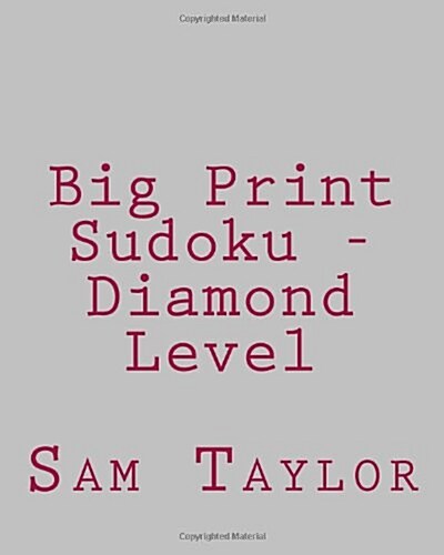 Big Print Sudoku - Diamond Level: Fun, Large Grid Sudoku Puzzles (Paperback)