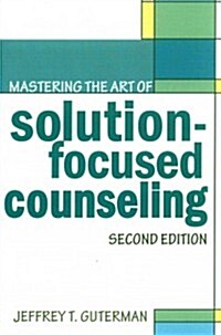 Mastering the Art of Solution-Focused Counseling (Paperback, 2, Revised)