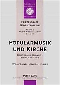 Popularmusik Und Kirche: Geistreiche Klaenge - Sinnliche Orte- Dokumentation Des Vierten Interdisziplinaeren Forums Popularmusik Und Kirche (Paperback)