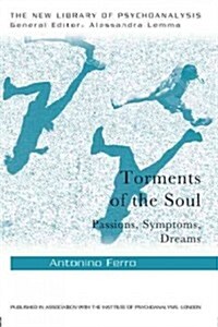 Torments of the Soul : Psychoanalytic Transformations in Dreaming and Narration (Paperback)