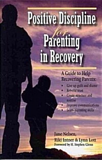 Positive Discipline for Parenting in Recovery (Paperback)