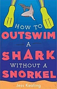 How to Outswim a Shark Without a Snorkel (Paperback)